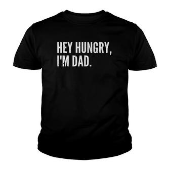 Mens Funny Father's Day Hey Hungry I'm Dad Youth T-shirt | Mazezy
