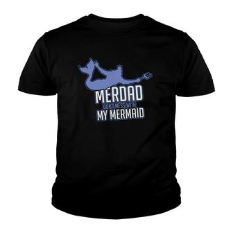 Mens Funny Merdad Don't Mess With My Mermaid Gift For Merman Youth T-shirt | Mazezy