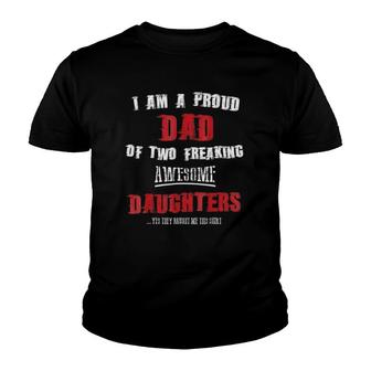 Mens I Am A Proud Dad Of Two Freaking Awesome Daughters Youth T-shirt | Mazezy