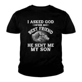 Mens I Asked God For A Best Friend He Sent Me My Son Youth T-shirt | Mazezy
