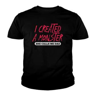 Mens I Created A Monster She Calls Me Dad Funny Daddy Father's Day Youth T-shirt | Mazezy