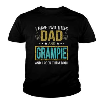 Mens I Have Two Titles Dad And Grampie - Gifts For Father Youth T-shirt | Mazezy