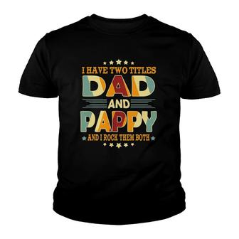 Mens I Have Two Titles Dad Pappy Funny Fathers Day Gift Youth T-shirt - Thegiftio UK