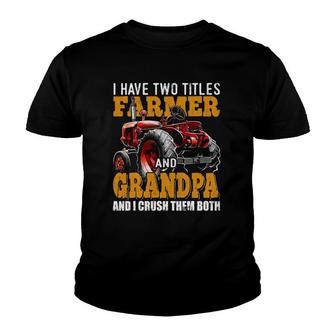 Mens I Have Two Titles Farmer Grandpa Fathers Day Tractor Gift Youth T-shirt | Mazezy