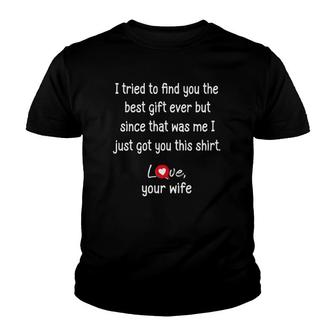 Mens I Tried To Find You Best Gift Funny Husband Tees From Wife Youth T-shirt | Mazezy