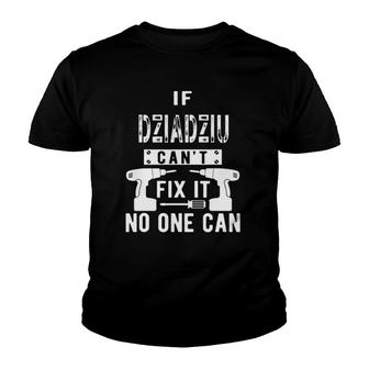 Mens If Dziadziu Can't Fix It No One Can Poland Polish Grandpa Youth T-shirt | Mazezy