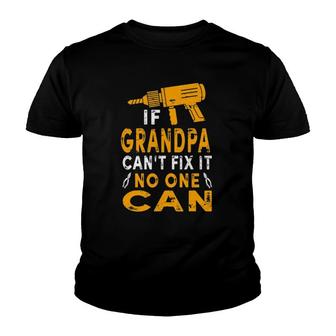 Mens If Grandpa Can't Fix It No One Can Grandpa Fathers Day Youth T-shirt | Mazezy