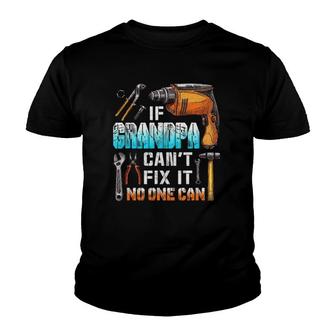 Mens If Grandpa Can't Fix It No One Can Love Father Day Youth T-shirt | Mazezy