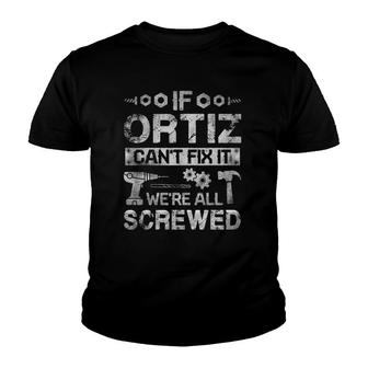 Mens If Ortiz Can't Fix It We're All Screwed Funny Fathers Gift Youth T-shirt | Mazezy