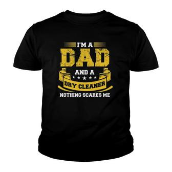 Mens I'm A Dad And Dry Cleaner Nothing Scares Me Gift Funny Youth T-shirt | Mazezy