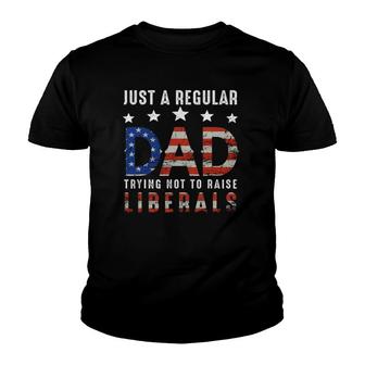 Mens Just A Regular Dad Trying Not To Raise Liberals Us Flag Youth T-shirt | Mazezy