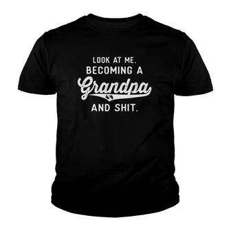 Mens Look At Me Becoming A Grandpa Funny New Grandfather Gifts Youth T-shirt | Mazezy