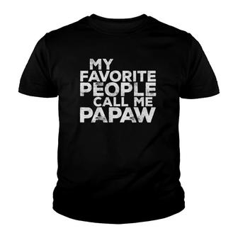 Mens My Favorite People Call Me Papaw Father's Day Gift Youth T-shirt | Mazezy