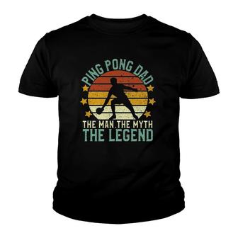 Mens Ping Pong Dad The Man The Myth The Legend Table Tennis Gift Youth T-shirt | Mazezy