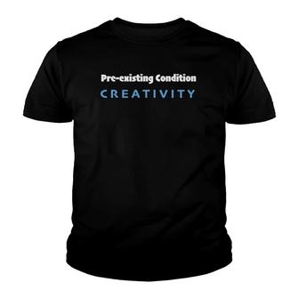 Mens Pre Existing Condition Creativity Youth T-shirt | Mazezy