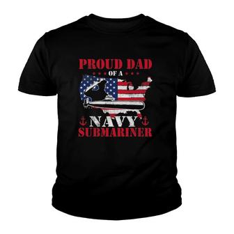 Mens Proud Dad Of A Navy Submariner Patriotic Veteran Submarine Youth T-shirt | Mazezy