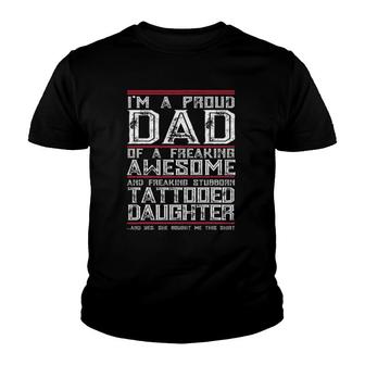 Mens Proud Dad Of Stubborn Tattooed Daughter Father Day Gift Tee Youth T-shirt | Mazezy