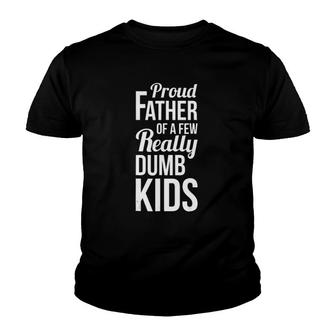 Mens Proud Father Of A Few Really Dumb Kids Dad Youth T-shirt | Mazezy