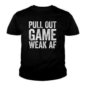 Mens Pull Out Game Weak Af Father's Day Gif Youth T-shirt | Mazezy