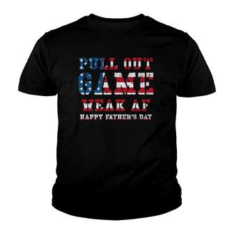 Mens Pull Out Game Weak Af Happy Father's Day Daddy Youth T-shirt | Mazezy