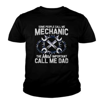 Mens Some People Call Me Mechanic The Most Important Call Me Dad Youth T-shirt | Mazezy