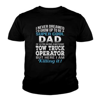 Mens Super Cool Dad Of Tow Truck Operator Father's Day Youth T-shirt | Mazezy