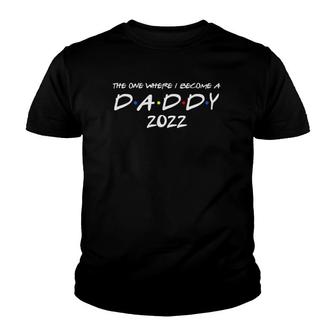 Mens The One Where I Become A Daddy 2022 Promoted To Dad 2022 Ver2 Youth T-shirt | Mazezy