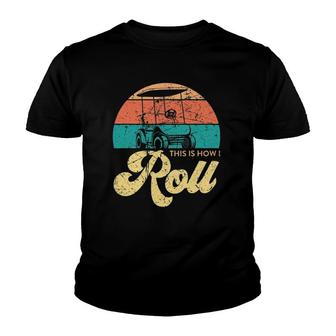 Mens This Is How I Roll Funny Golf Car Youth T-shirt | Mazezy