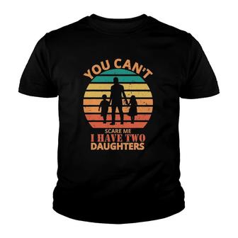 Mens You Can't Scare Me I Have Two Daughters Funny Dad Joke Youth T-shirt | Mazezy