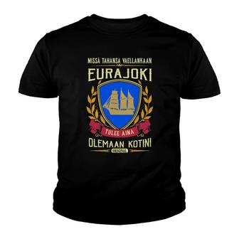 Missä Tahansa Vaellankaan Eurajoki Tulee Aina Olemaan Kotini Original Youth T-shirt | Mazezy