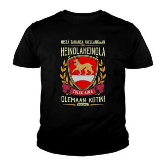 Missä Tahansa Vaellankaan Heinola Heinola Tulee Aina Olemaan Kotini Original Youth T-shirt | Mazezy