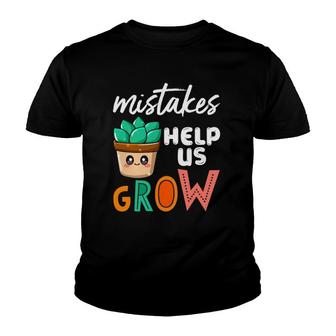 Mistakes Help Us Grow Teacher Student Positive Inspiration Youth T-shirt | Mazezy