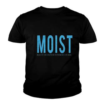 Moist Because Someone Hates This Word Youth T-shirt | Mazezy