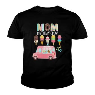Mom Birthday Crew Ice Cream Truck Bday Ice Cream Party Youth T-shirt | Mazezy