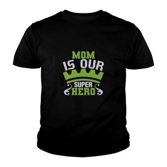 Mom Is Our Super Hero Youth T-shirt | Mazezy