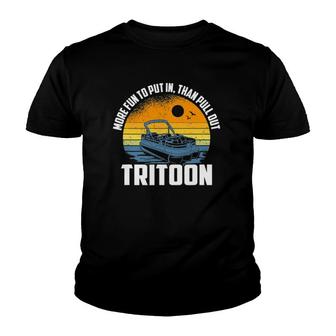 More Fun To Put In Than To Pull Out, Tritoon Boating Youth T-shirt | Mazezy
