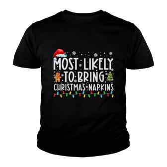 Most Likely To Bring Christmas Napkins Family Christmas Youth T-shirt | Mazezy