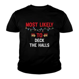 Most Likely To Deck The Halls Matching Family Christmas Youth T-shirt | Mazezy