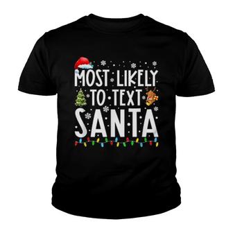 Most Likely To Text Santa Family Matching Christmas Youth T-shirt | Mazezy