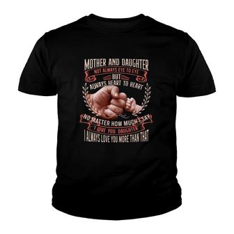 Mother And Daughter Not Always Eye To Eye But Always Heart To Heart I Love You Daughter Fist Bumb Youth T-shirt | Mazezy