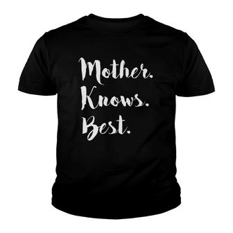 Mother Knows Best Tee Mom Day Gift Youth T-shirt | Mazezy
