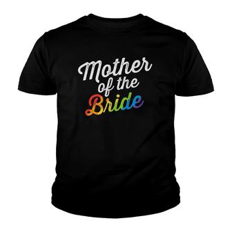Mother Of The Bride Lgbt Gay Lesbian Wedding Gift For Mom Youth T-shirt | Mazezy