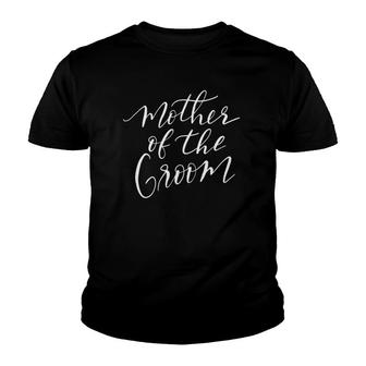 Mother Of The Groom Funny Bridal Wedding Fun Bride Youth T-shirt | Mazezy