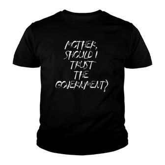 Mother Should I Trust The Government, Resist, Political Youth T-shirt | Mazezy