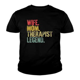 Mother Women Funny Gift Wife Mom Therapist Legend Youth T-shirt | Mazezy
