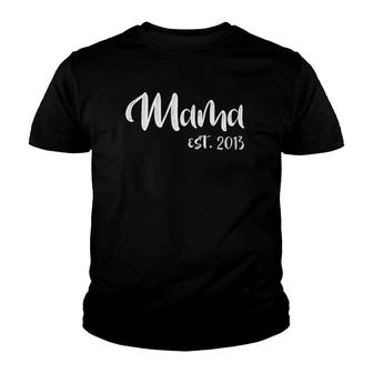Mother's Day Gift From Daughter Son Mama Est 2013 Youth T-shirt | Mazezy