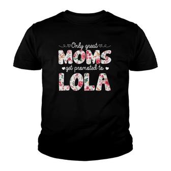Mothers Day Great Moms Get Promoted To Lola Youth T-shirt | Mazezy CA