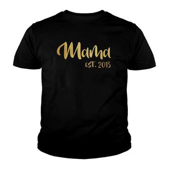Mothers Day Mama Est 2013 For Women Mom Youth T-shirt | Mazezy