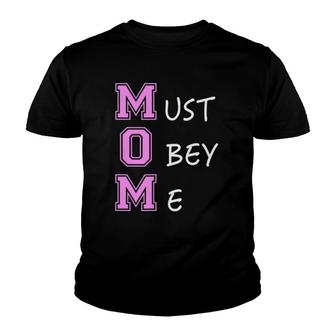 Mother's Day Mom Must Obey Me Quotes Youth T-shirt | Mazezy
