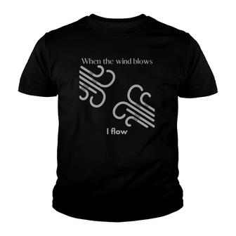 Motivational When The Wind Blows I Flow Youth T-shirt | Mazezy CA